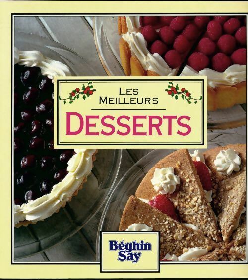 Les meilleurs desserts. Beghin say - Collectif -  Les meilleurs - Livre
