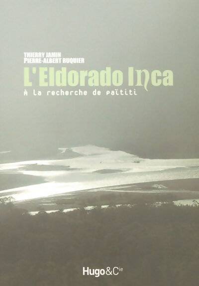 Livrenpoche : L'Eldorado Inca. A la recherche de païtiti - Thierry Jamin - Livre
