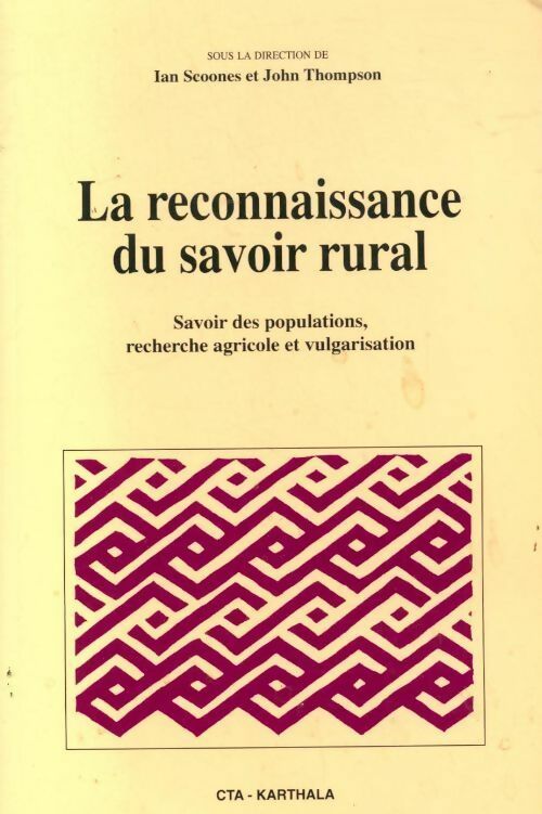 Livrenpoche : La reconnaissance du savoir rural. Savoir des populations recherche agricole et vulgarisation - Ian Scoones - Livre