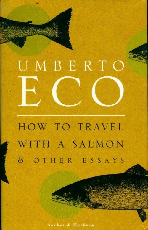 How to travel with a salmon and other essays - Umberto Eco -  Secker & Warburg - Livre