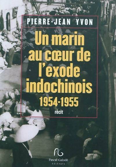 Livrenpoche : Un marin au coeur de l'exode indochinois (1954-1955) - Pierre-Jean Yvon - Livre