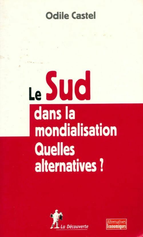 Livrenpoche : Le sud dans la mondialisation. Quelles alternatives ? - Odile Castel - Livre