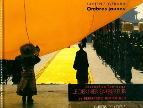 Livrenpoche : Ombres jaunes. Journal de tournage le dernier empereur de Bernardo Bertolucci - Fabien S. Gérard - Livre