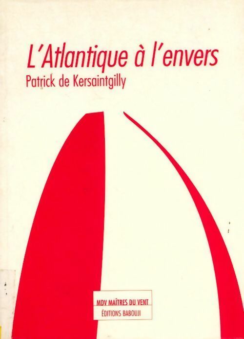 Livrenpoche : L'Atlantique à l'envers - Patrick De Kersaintgilly - Livre
