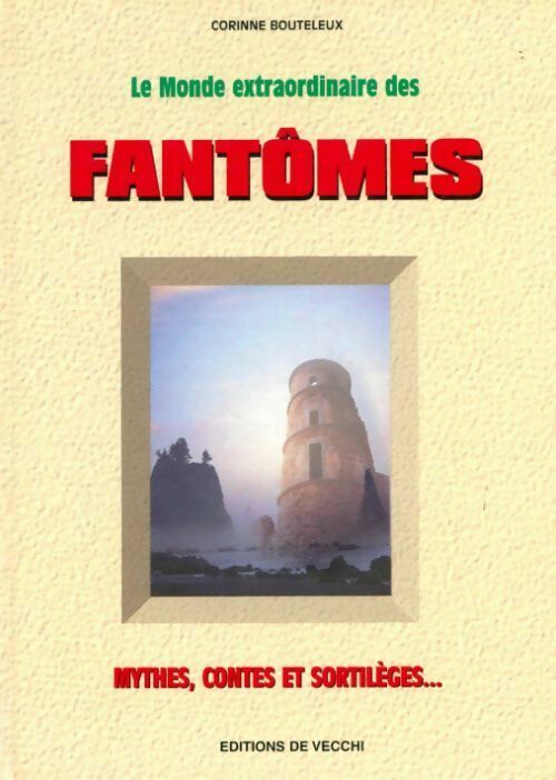 Livrenpoche : Le monde extraordinaire des fantômes. Mythes contes et sortilèges - Corinne Bouteleux - Livre