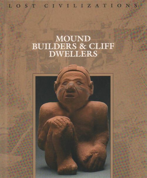 Mound builders & cliff dwellers - Collectif -  Lost civilizations - Livre