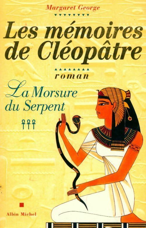 Livrenpoche : Les mémoires de Cléopâtre Tome III : La morsure du serpent - Margaret George - Livre
