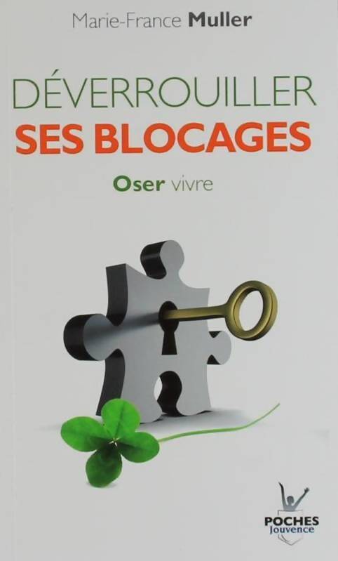 Déverrouiller ses blocages. Oser vivre - Marie-France Muller - Livre