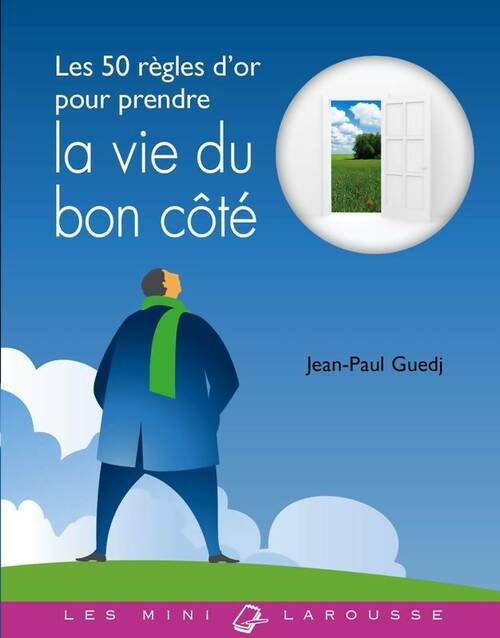Livrenpoche : Les 50 règles d'or pour prendre la vie du bon côté - Jean-Paul Guedj - Livre