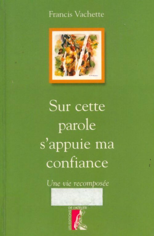 Livrenpoche : Sur cette parole s'appuie ma confiance. Une vie recomposée - Francis Vachette - Livre