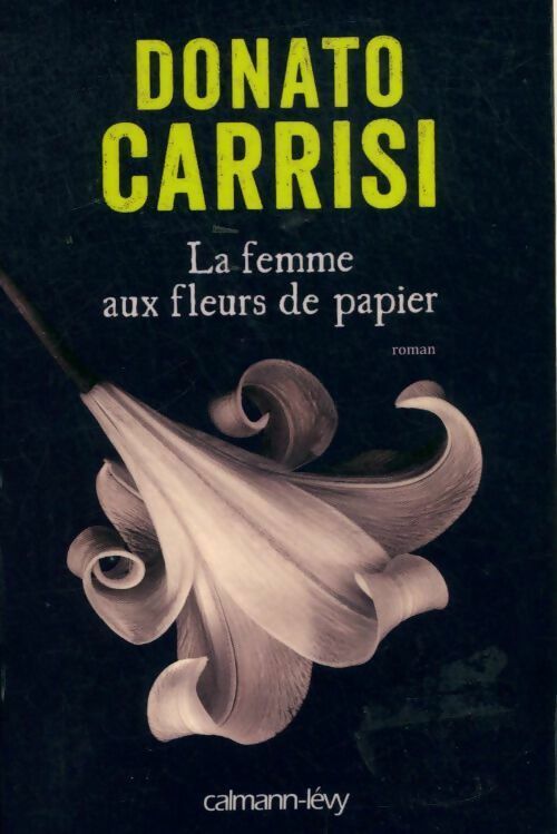 Livrenpoche : La femme aux fleurs de papier - Donato Carrisi - Livre