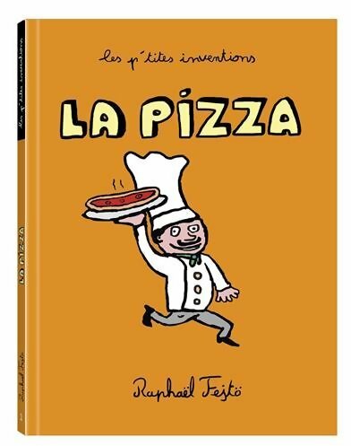 La pizza - Raphaël Fejtö -  Les p'tites inventions - Livre