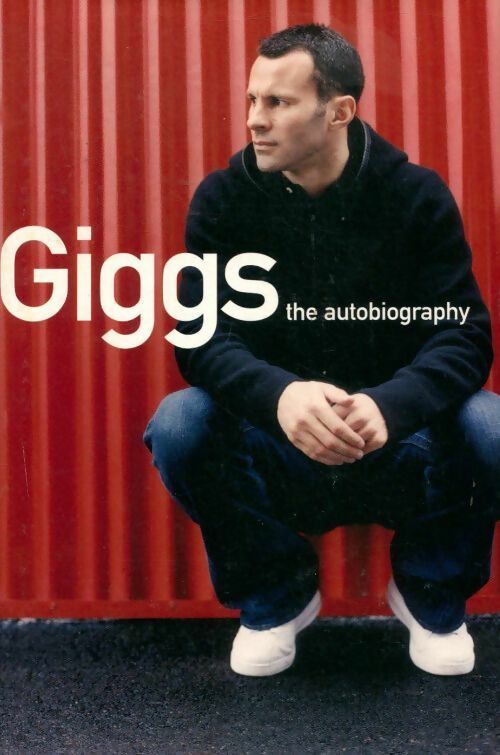 Giggs. The autobiography - Joe Lovejoy -  Michael Joseph GF - Livre