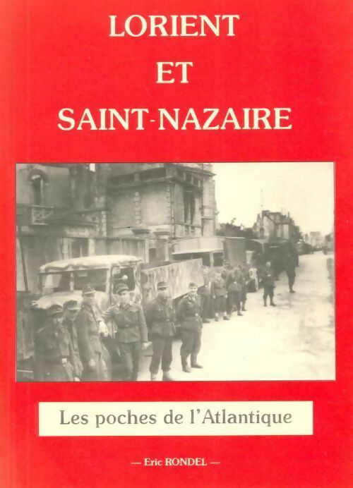 Livrenpoche : Lorient - Saint-Nazaire. Les poches de l'Atlantique - Eric Rondel - Livre