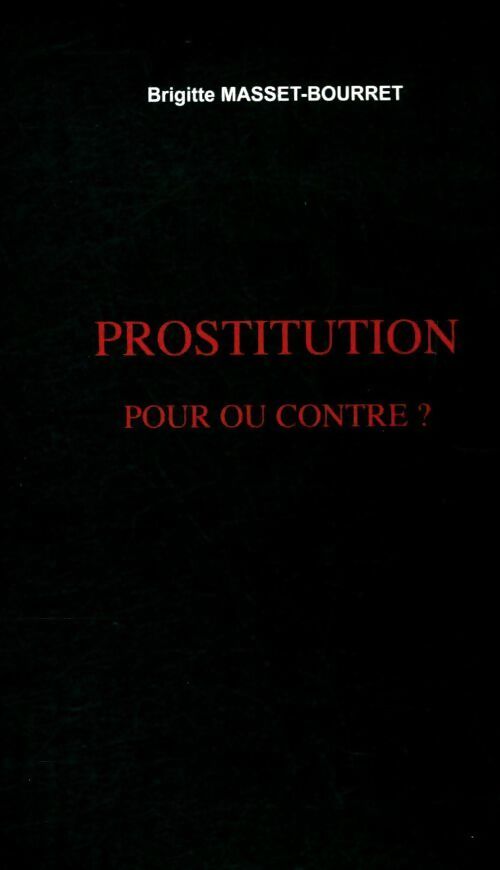 Livrenpoche : Prostitution, pour ou contre ? - Brigitte Masset-Bourret - Livre