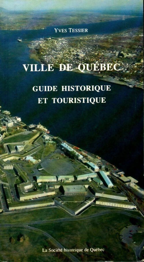 Ville de Québec - Yves Tessier -  Société historique de Québec - Livre