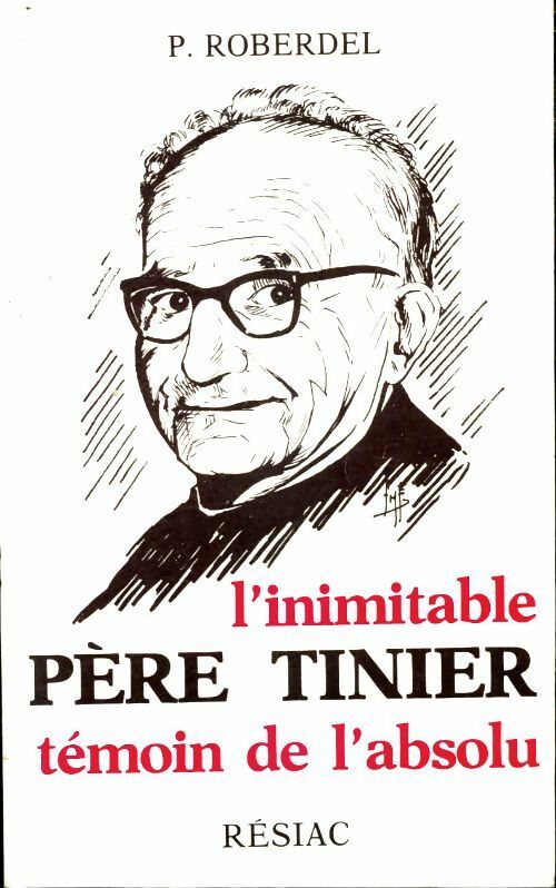 Livrenpoche : L'inimitable père Tinier témoin de l'absolu - Pierre Roberdel - Livre