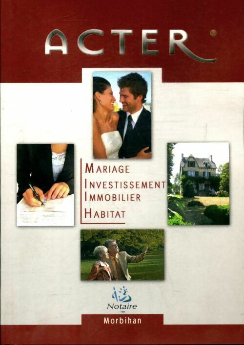 Acter mariage, investissement, immobilier, habitat - Collectif -  Notaires de France GF - Livre