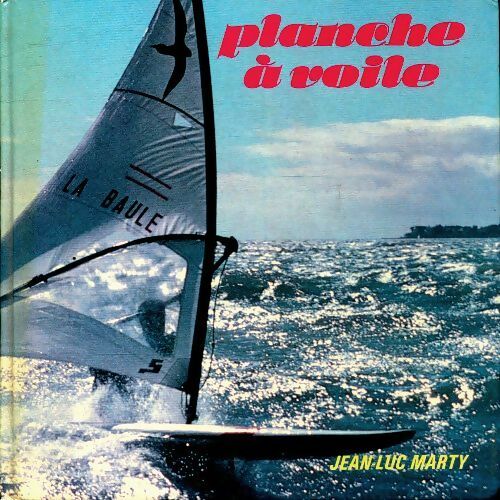 Livrenpoche : Planche à voile - Jean-Luc Marty - Livre