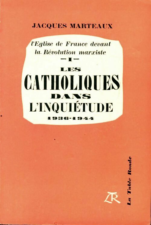 Livrenpoche : L'église de France devant la révolution marxiste Tome I : Les catholiques dans l'inquiétude - Jacques Marteaux - Livre