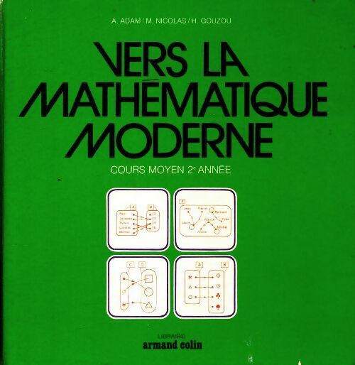 Vers la mathématique moderne CM2 - A. Adam -  Armand Colin GF - Livre