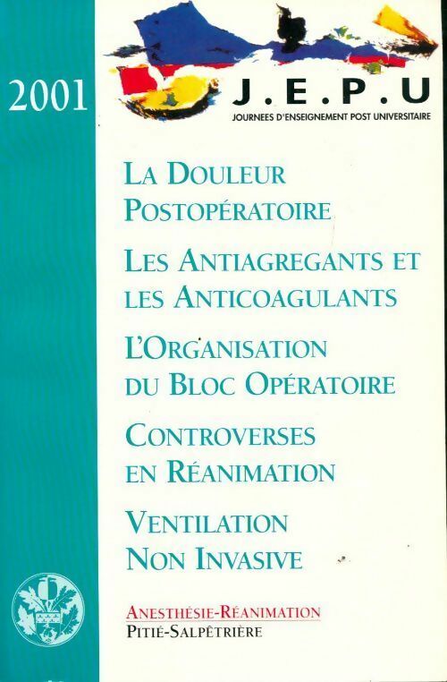 Livrenpoche : La douleur postopératoire, les antiagrégants et les anticoagulants, l'organisation du bloc opératoire, ... 2001 - Collectif - Livre