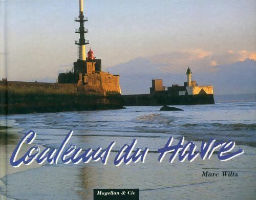 Livrenpoche : Couleurs du Havre - Marc Wiltz - Livre