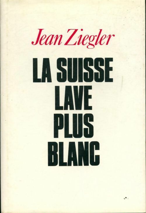 Livrenpoche : La Suisse lave plus blanc - Jean Ziegler - Livre