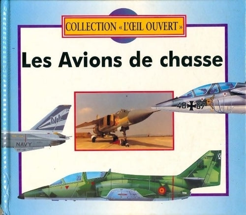 Les avions de chasse - Christopher Chant -  L'oeil ouvert - Livre