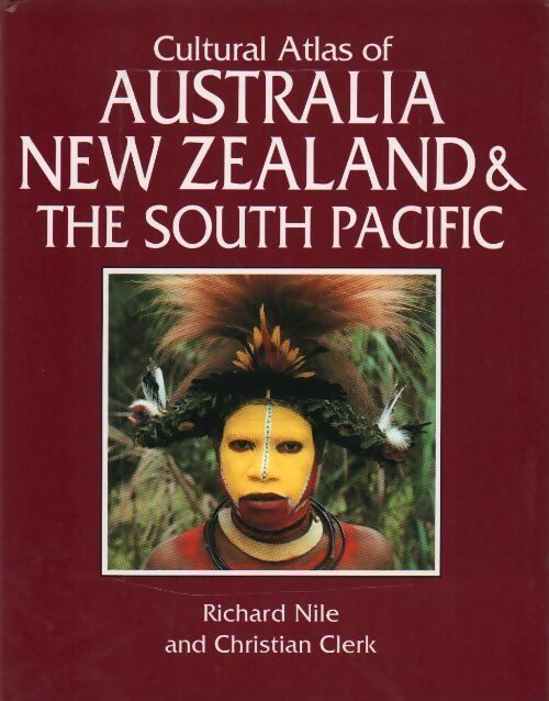 Livrenpoche : Cultural atlas of Australia, New Zealand & the South Pacific - Richard Nile - Livre