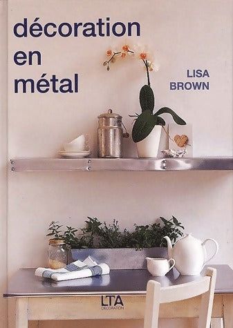 Livrenpoche : Décoration en métal - Lisa Brown - Livre