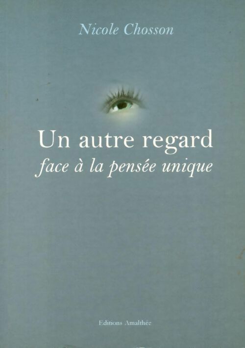 Livrenpoche : Un autre regard face a la pensée unique - Nicole Chosson - Livre