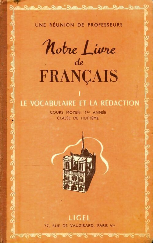 Notre livre de français CM1 Tome I : Le vocabulaire et la rédaction - Collectif -  Ligel GF - Livre