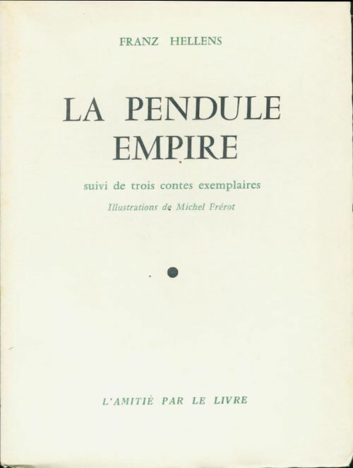 La pendule empire / Trois contes exemplaires - Franz Hellens -  Amitié par le livre poches divers - Livre