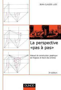 Livrenpoche : La perspective pas a pas. Manuel de construction graphique de l'espace et tracé des ombres - Jean-Claude Ludi - Livre