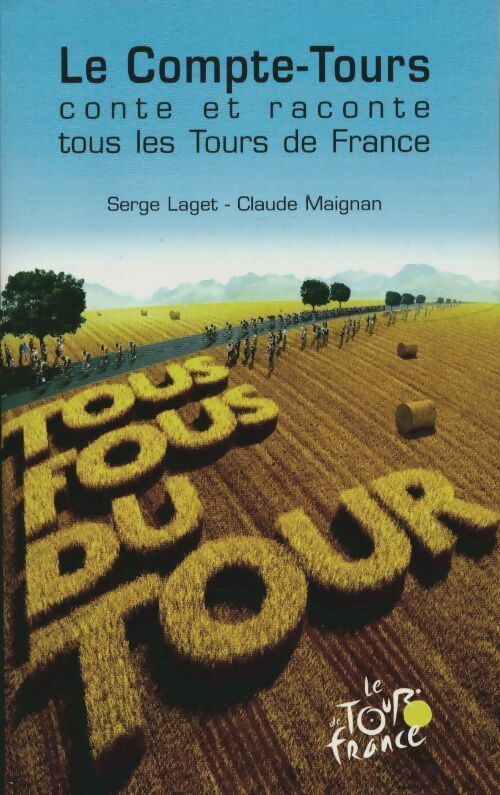 Livrenpoche : Le compte-tours conte et raconte tous les Tours de France - Serge Laget, Claude Maignan - Livre