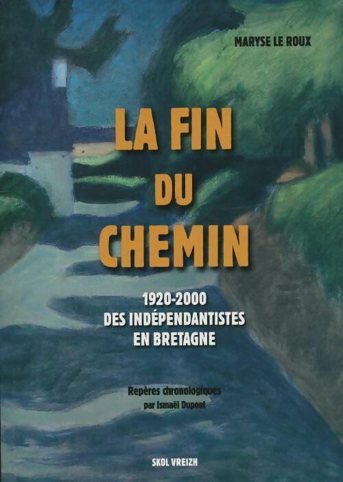 Livrenpoche : La fin d'un chemin. 1920-2000, Des indépendantistes bretons - Maryse Le Roux - Livre