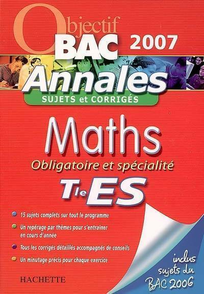Maths Terminale ES obligatoire et spécialité 2007 - Valérie Cornu -  Objectif Bac - Livre