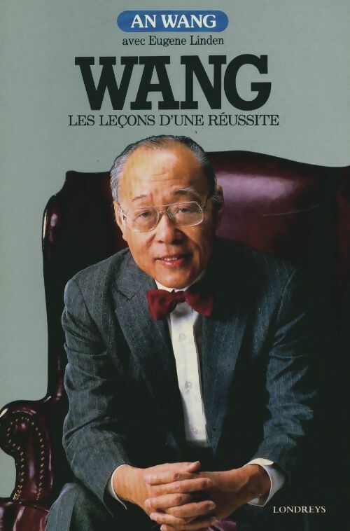 Wang. Les leçons d'une réussite - An Wang -  Londreys GF - Livre