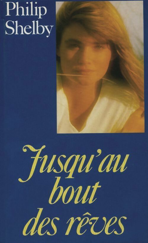 Livrenpoche : Jusqu'au bout des rêves - Philip Shelby - Livre