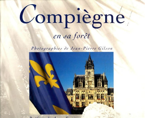 Livrenpoche : Compiègne en sa forêt - Jean-Pierre Gilson - Livre