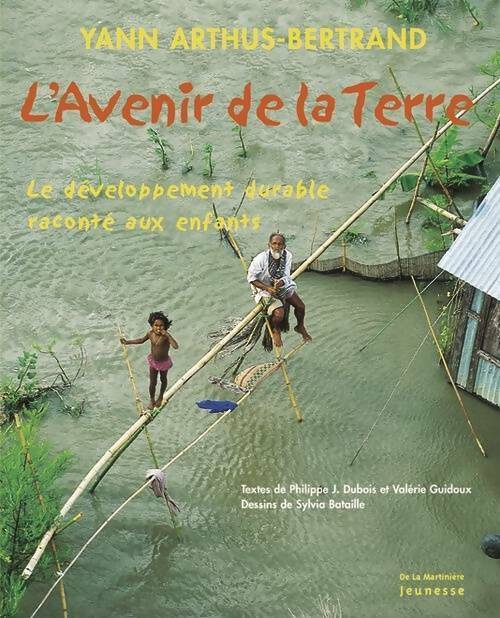 Livrenpoche : L'avenir de la terre. Le développement durable raconté aux enfants - Yann Arthus-Bertrand - Livre