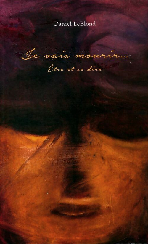Livrenpoche : Je vais mourir - Daniel Le Blond - Livre