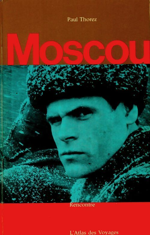 Moscou - Paul Thorez -  L'Atlas des voyages - Livre
