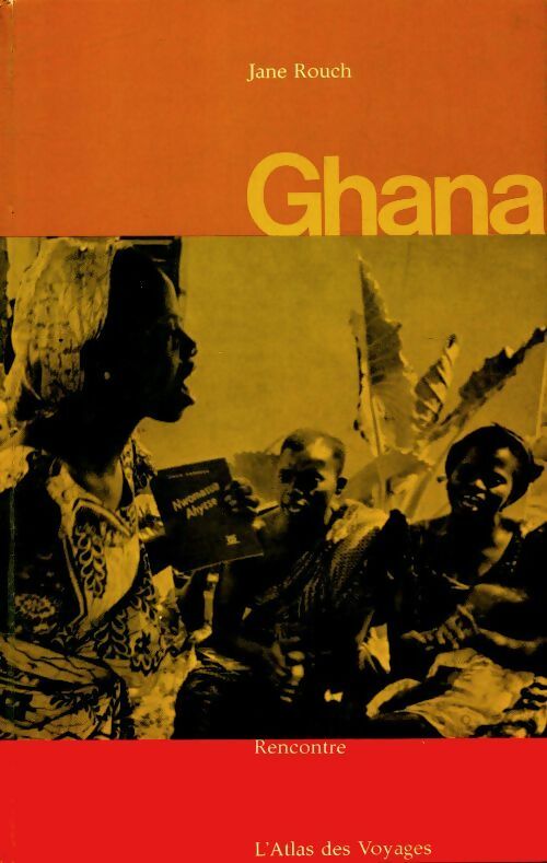 Ghana - Jane Rouch -  L'Atlas des voyages - Livre