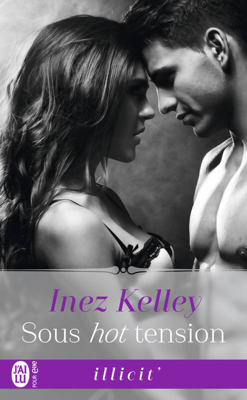 Sous hot tension - Inez Kelley - Livre