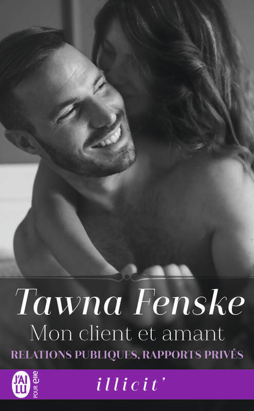 Relations publiques rapports privés Tome I : Mon client et amant - Tawna Fenske - Livre