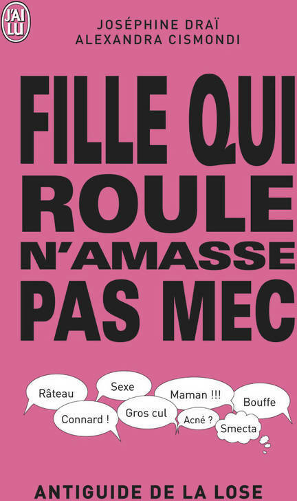 Livrenpoche : Fille qui roule n'amasse pas mec. Antiguide de la lose - Joséphine Draï - Livre
