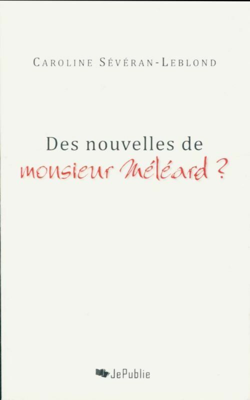 Livrenpoche : Des nouvelles de Monsieur Méléard ? - Caroline Sévéran-Leblond - Livre