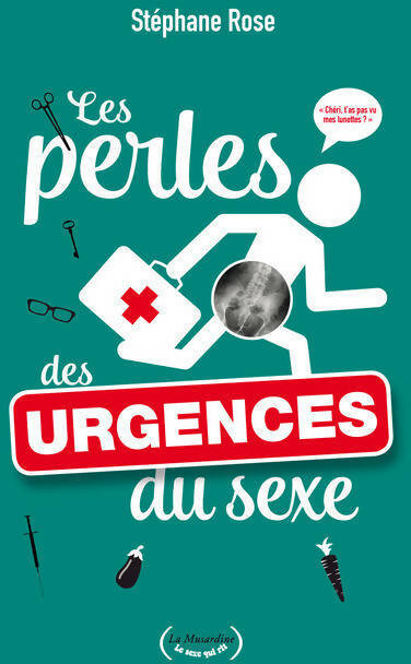 Livrenpoche : Les perles des urgences du sexe - Stéphane Rose - Livre